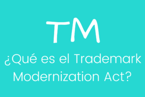 ¿Qué es el Trademark Modernization Act?