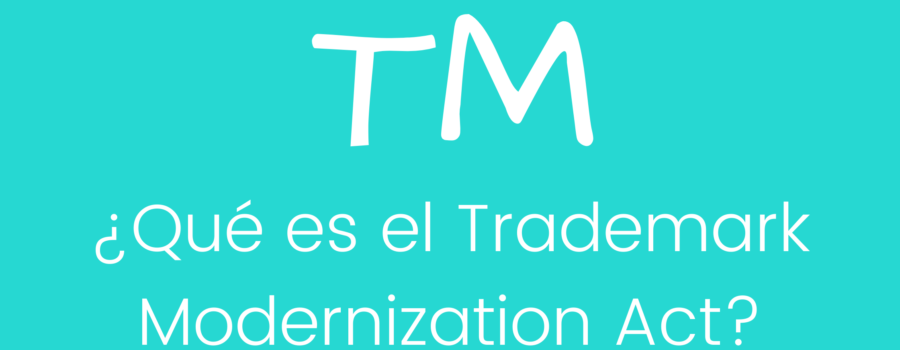 ¿Qué es el Trademark Modernization Act?