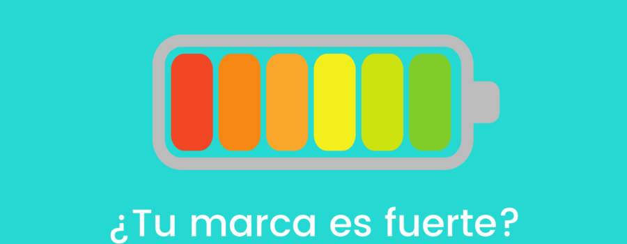 ¿Cuán fuerte es tu marca?