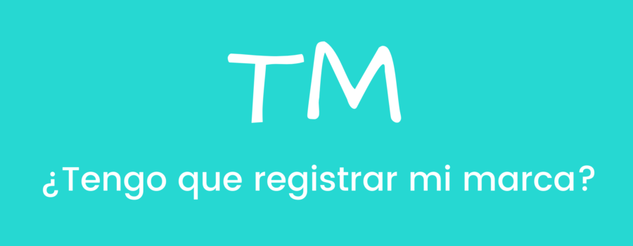 ¿Tengo que registrar mi marca?