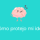 ¿Cómo protejo mi idea?